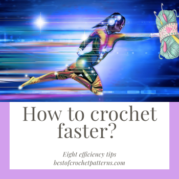 How to crochet faster – The 8 efficiency tips