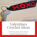 Valentines Crochet Ideas - XOXO keychain free pattern