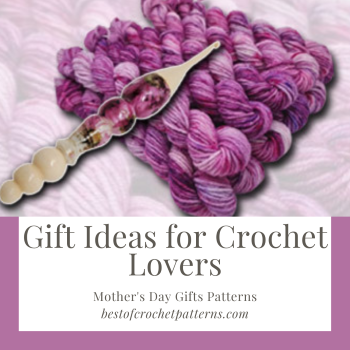 Gift Ideas For Crochet Lovers - Best Crochet Gift For Mother's Day
