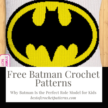 Free Batman Crochet Patterns – Why Batman Is the Perfect Role Model for Kids