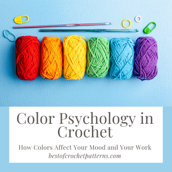 Color Psychology in Crochet: How Colors Affect Your Mood and Your Work