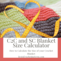 Unlock the secrets of perfect crochet blanket sizes! Our step-by-step guide and calculator make C2C and SC blanket sizing easy, ensuring your next project fits just right. Click to learn more!