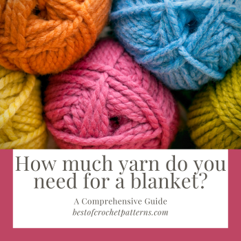 How Much Yarn Do You Need For A Blanket? – C2C and SC Yarn Calculator