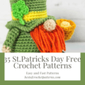 Looking for St. Patrick's Day inspiration? Our 30 free crochet patterns offer endless creativity for celebrating in style and green! Click to learn more!