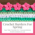 Refresh your crochet projects this spring with our collection of easy, beginner-friendly border tutorials. Find the perfect flower, heart, and star edges to add a professional finish to your creations. Click to learn more!