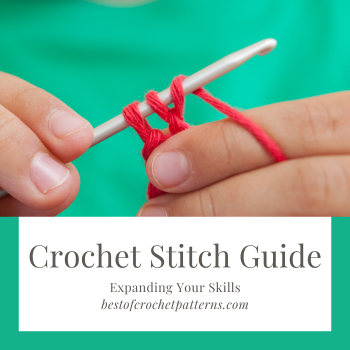 Crochet Stitch Guide: Expanding Your Skills
